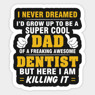 DENTIST Dad  – Super Cool Dad Of Freaking Awesome DENTIST Sticker